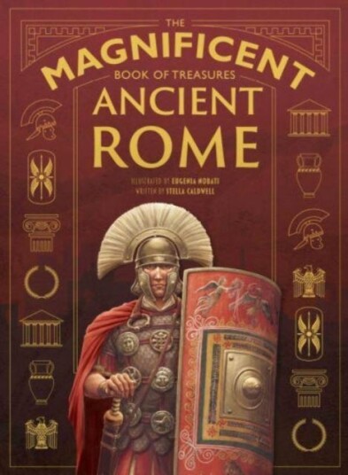The Magnificent Book Of Treasures: Ancient Rome Av Stella Caldwell The Magnificent Book Of Treasures: Ancient Rome Av Stella Caldwell