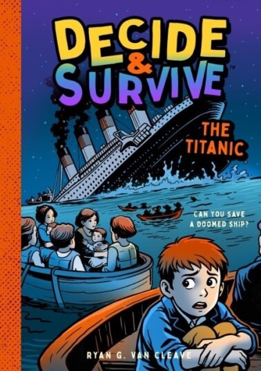 Decide & Survive: The Titanic Decide & Survive: The Titanic
