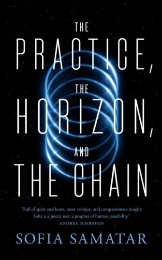 The Practice, The Horizon, And The Chain Av Sofia Samatar