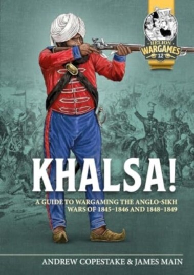 Khalsa! A Guide to Wargaming the AngloSikh Wars 18451846 and 18481849