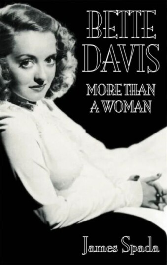 Bette Davies: More Than A Woman Av James Spada