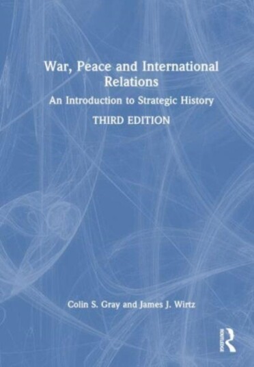 War, Peace and International Relations  An Introduction to Strategic History