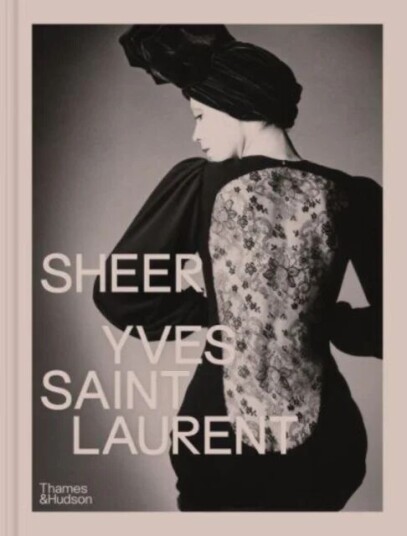 Sheer: Yves Saint Laurent Av Emilile Hammen, Shazia Boucher, Domitille Eble