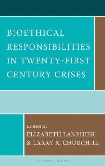 Bioethical Responsibilities in Twenty First Century Crises
