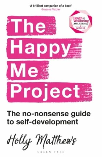 The Happy Me Project: The No-Nonsense Guide To Self-Development Av Holly Matthews