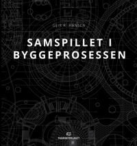 Samspillet I Byggeprosessen Av Geir K. Hansen