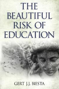 Biesta Gert J. J. Beautiful Risk of Education
