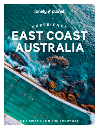 Lonely Planet Experience East Coast Australia Av Lonely Planet, Sarah Reid, Cristian Bonetto, Caoimhe Hanrahan-Lawrence, Trent Holden, Phillip Tang, J