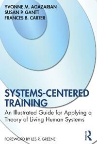 Systems-Centered Training Av Yvonne M. Agazarian, Susan P. Gantt, Frances B. Carter