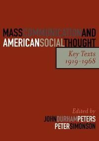 Peters John Durham Mass Communication and American Social Thought