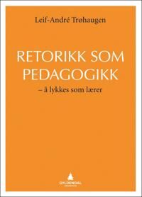 Retorikk Som Pedagogikk Av Leif-André Trøhaugen