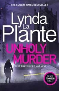 Unholy Murder Av Lynda La Plante Unholy Murder Av Lynda La Plante