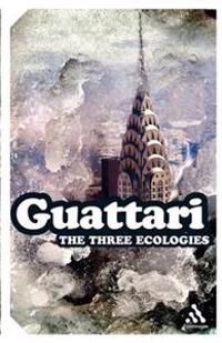 Guattari, Felix The Three Ecologies