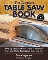Complete Table Saw Book, Revised Edition Av Tom Carpenter