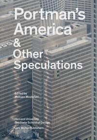Portman'S America And Other Speculations Portman'S America And Other Speculations