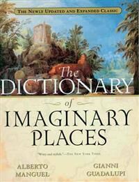 Guadalupi Gianni The Dictionary of Imaginary Places: The Newly Updated and Expanded Classic