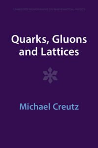 Creutz Michael Quarks Gluons and Lattices