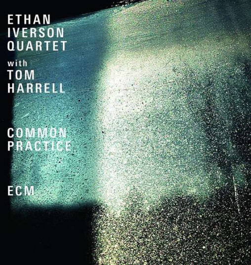 Ethan Iverson Quartet, Tom Harrell, Ethan Iverson Common Practice CD