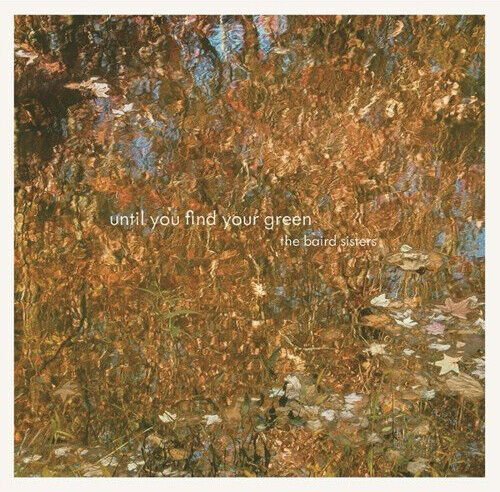 MediaTronixs The Baird Sisters : Until You Find Your Green CD (2016) Pre-Owned