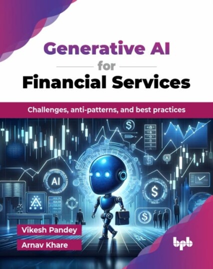 Generative AI for Financial Services Challenges, antipatterns, and best practices