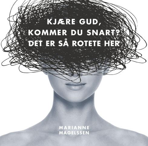 Kjære Gud, kommer du snart? - En personlig roman om livsmestring