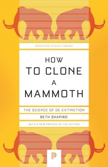 How To Clone A Mammoth Av Beth Shapiro