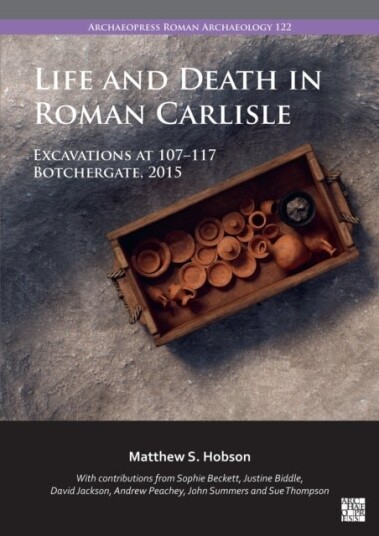 Life and Death in Roman Carlisle Life and Death in Roman Carlisle