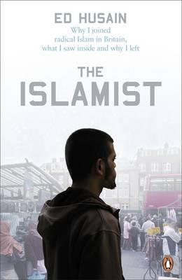 The Islamist Why I Joined Radical Islam in Britain, What I Saw Inside and Why I Left