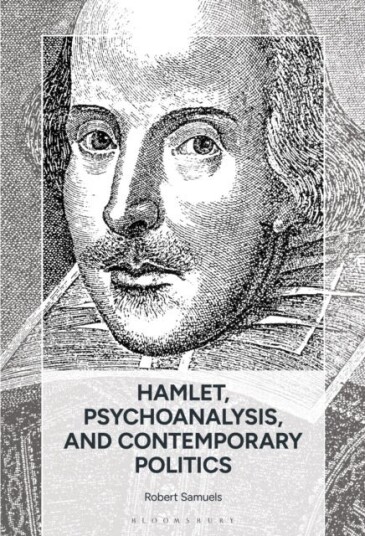 Hamlet, Psychoanalysis, and Contemporary Politics Hamlet, Psychoanalysis, and Contemporary Politics