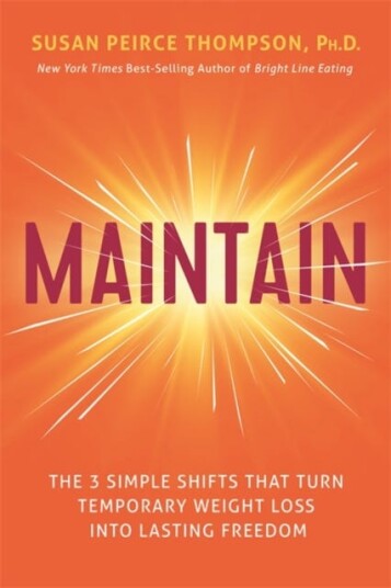 Maintain  The 3 Simple Shifts that Turn Temporary Weight Loss into Lasting Freedom