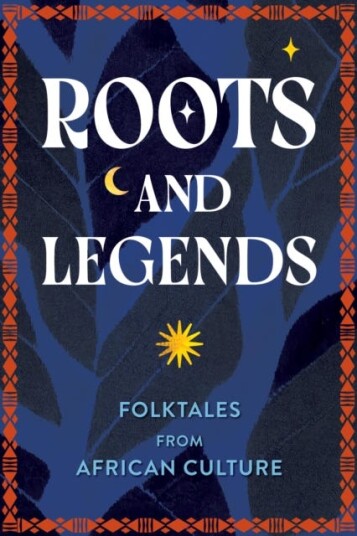 Roots and Legends  Folktales from African Culture