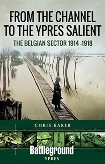 From The Channel To The Ypres Salient Av Chris Baker