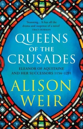 Queens Of The Crusades Av Alison Weir Queens Of The Crusades Av Alison Weir