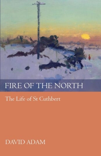 Fire of the North  The Life Of St Cuthbert