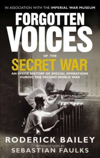 Forgotten Voices Of The Secret War Av Roderick Bailey