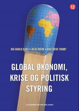 Global Økonomi, Krise Og Politisk Styring Av Dag Harald Claes, Helge Hveem, Bent Sofus Tranøy