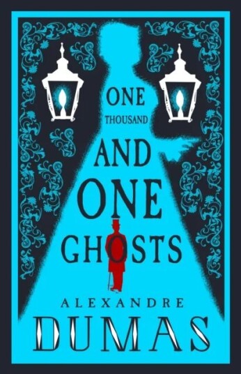 The Thousand And One Ghosts Av Alexandre Dumas The Thousand And One Ghosts Av Alexandre Dumas