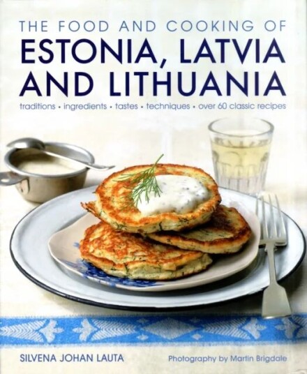 Food And Cooking Of Estonia, Latvia And Lithuania Av Silvena Johen