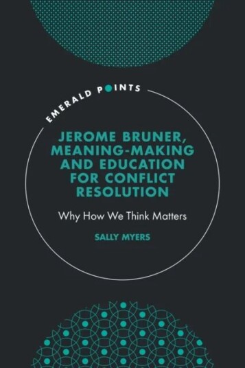 Jerome Bruner, Meaning-Making and Education for Conflict Resolution av Sally Myers