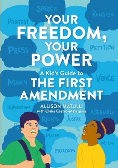 Your Freedom Your Power : A Kid's Guide to the First Amendment