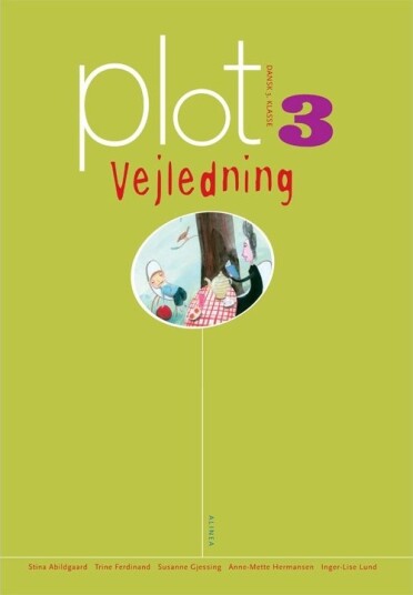 Plot 3 Lærerveiledning 3. Kl. | Trine Ferdinand Susanne Gjessing Inger Lise Lund Stina Abildgaard Anne Mette Hermansen | Språk: Dansk