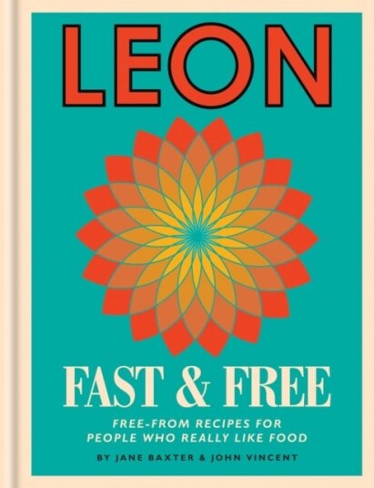 Leon: Leon Fast & Free Freefrom recipes for people who really like food