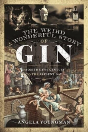 The Weird And Wonderful Story Of Gin Av Angela Youngman The Weird And Wonderful Story Of Gin Av Angela Youngman