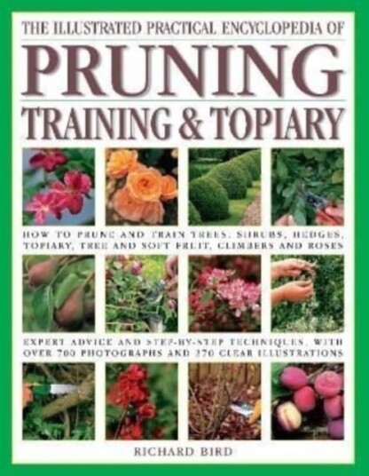 The Pruning Training & Topiary Illustrated Practical Encyclopedia of