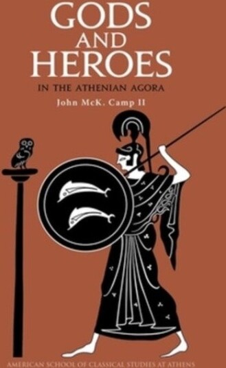 Gods and Heroes in the Athenian Agora: Revised and updated edition