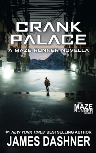 Crank Palace: A Maze Runner Novella Crank Palace: A Maze Runner Novella