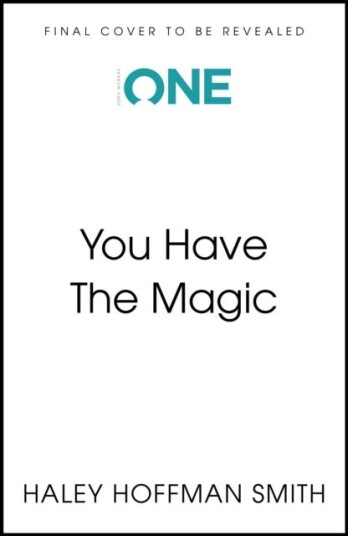 You Have The Magic  Harness the Power of Your Mind to Transform Your Reality