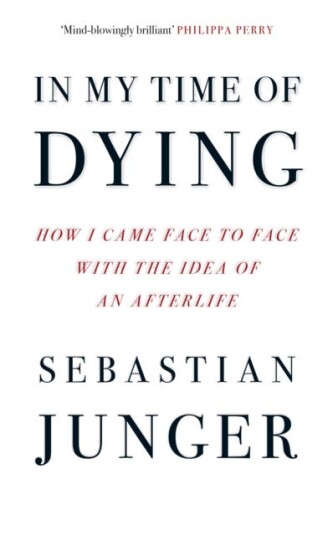 In My Time of Dying How I Came Face to Face with the Idea of an Afterlife