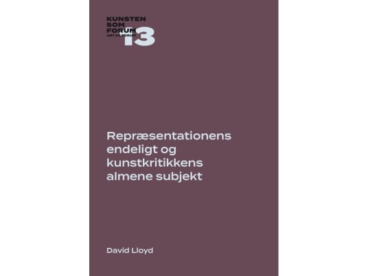 Repræsentationens Endeligt Og Kunstkritikkens Almene Subjekt | David Lloyd | Språk: Dansk