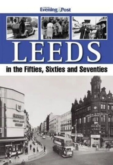 Leeds In The Fifties, Sixties And Seventies Av Yorkshire Evening Post